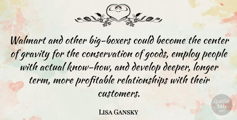 Lisa Gansky Quote About Actual, Develop, Employ, Longer, People: Walmart And Other Big Boxers...