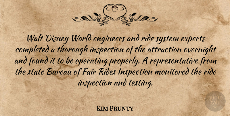 Kim Prunty Quote About Attraction, Bureau, Completed, Disney, Engineers: Walt Disney World Engineers And...