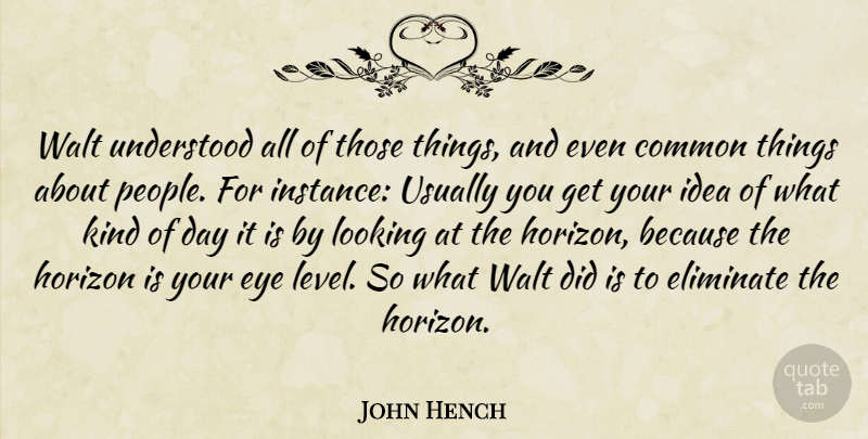 John Hench Quote About Eye, Artist, Ideas: Walt Understood All Of Those...