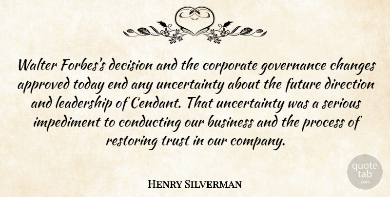 Henry Silverman Quote About Approved, Business, Changes, Conducting, Corporate: Walter Forbess Decision And The...