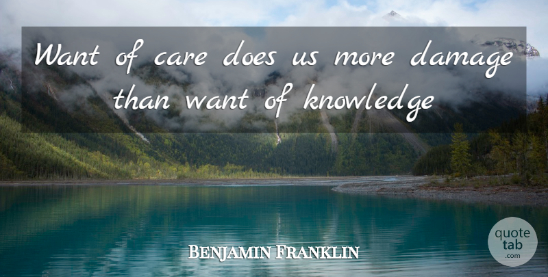 Benjamin Franklin Quote About Caring, Care, Want: Want Of Care Does Us...