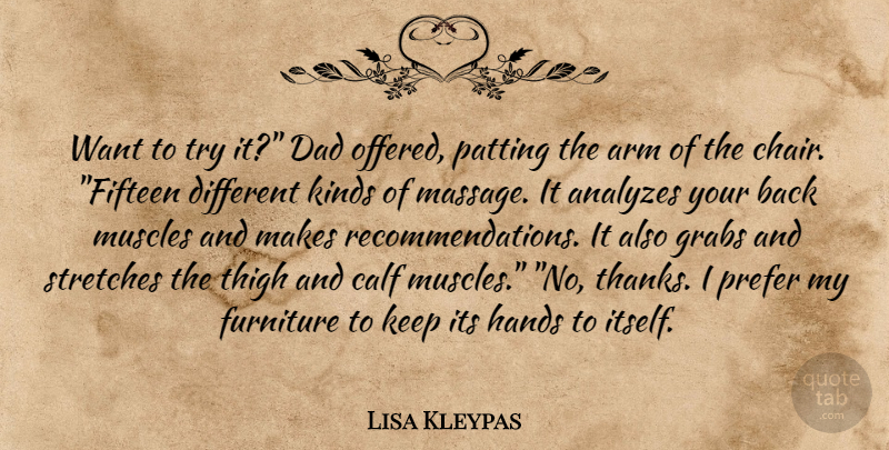 Lisa Kleypas Quote About Dad, Hands, Trying: Want To Try It Dad...