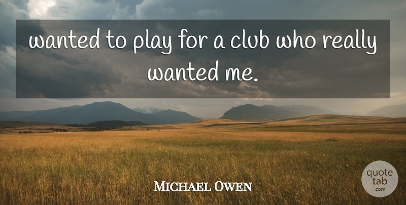 Michael Owen Quote About Club: Wanted To Play For A...