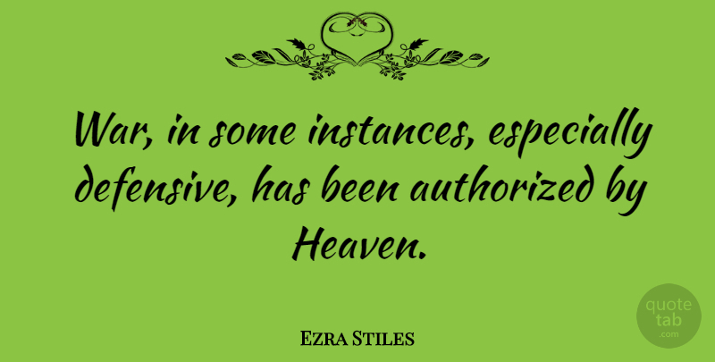 Ezra Stiles Quote About War, Heaven, Instance: War In Some Instances Especially...