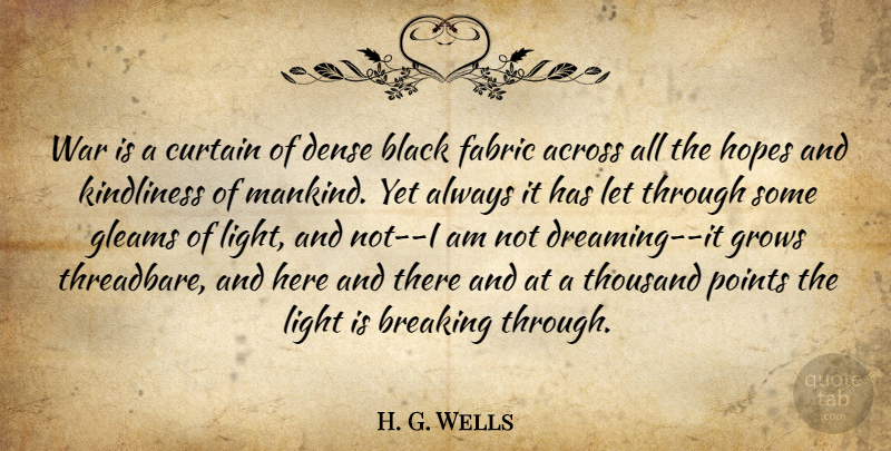 H. G. Wells Quote About Dream, Peace, War: War Is A Curtain Of...