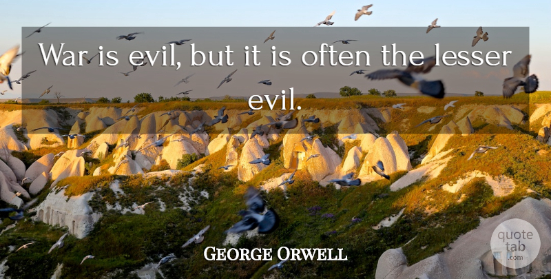 George Orwell Quote About War, Evil, Literature: War Is Evil But It...