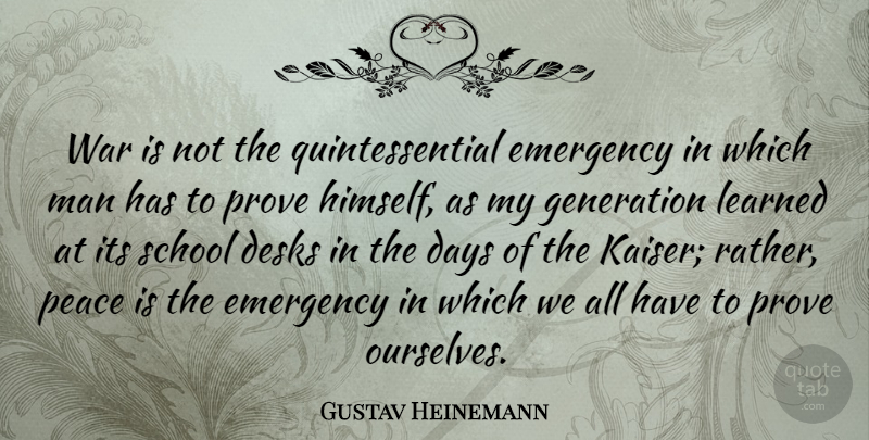 Gustav Heinemann Quote About War, School, Men: War Is Not The Quintessential...