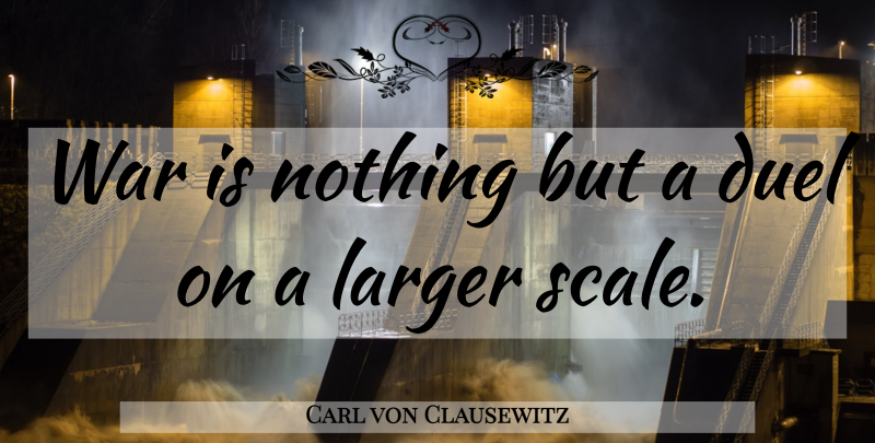 Carl von Clausewitz Quote About War, Scales, Total War: War Is Nothing But A...