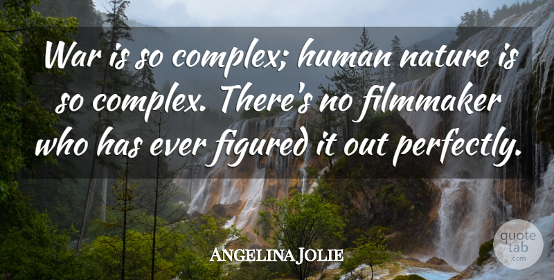 Angelina Jolie Quote About War, Human Nature, Filmmaker: War Is So Complex Human...