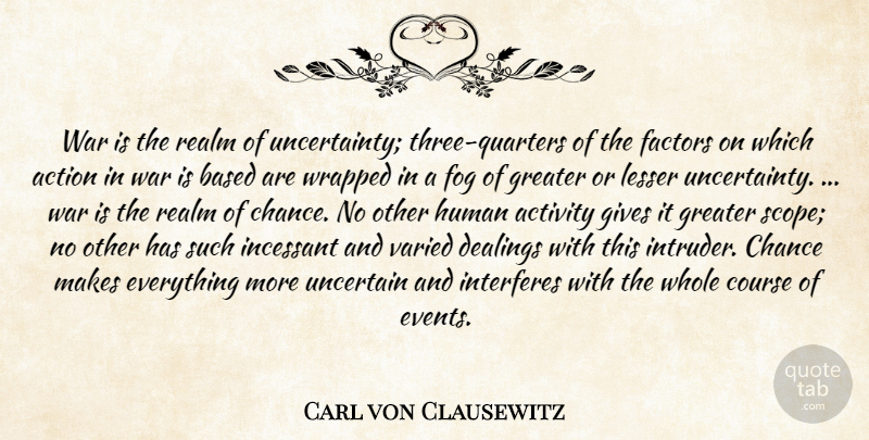 Carl von Clausewitz Quote About War, Fog, Giving: War Is The Realm Of...