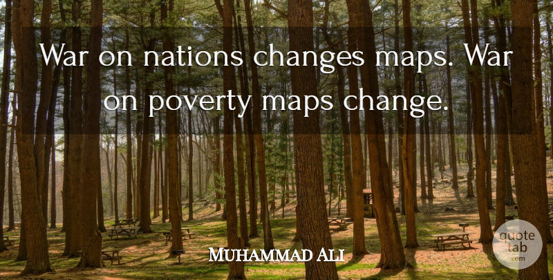 Muhammad Ali Quote About War, Poverty, Maps: War On Nations Changes Maps...