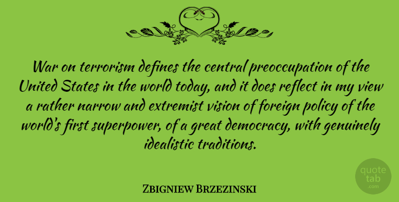 Zbigniew Brzezinski Quote About War, Views, Vision: War On Terrorism Defines The...