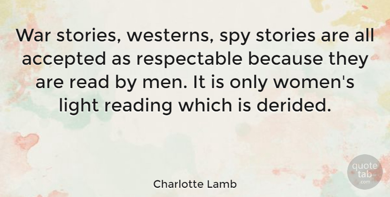 Charlotte Lamb Quote About Accepted, Light, Men, Reading, Spy: War Stories Westerns Spy Stories...