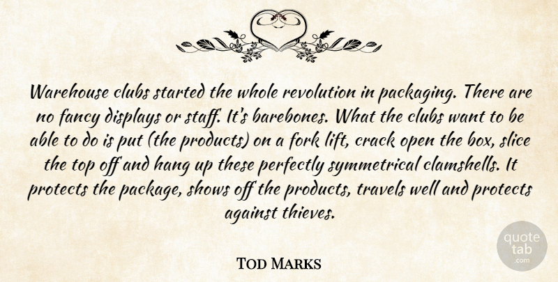 Tod Marks Quote About Against, Clubs, Crack, Fancy, Fork: Warehouse Clubs Started The Whole...