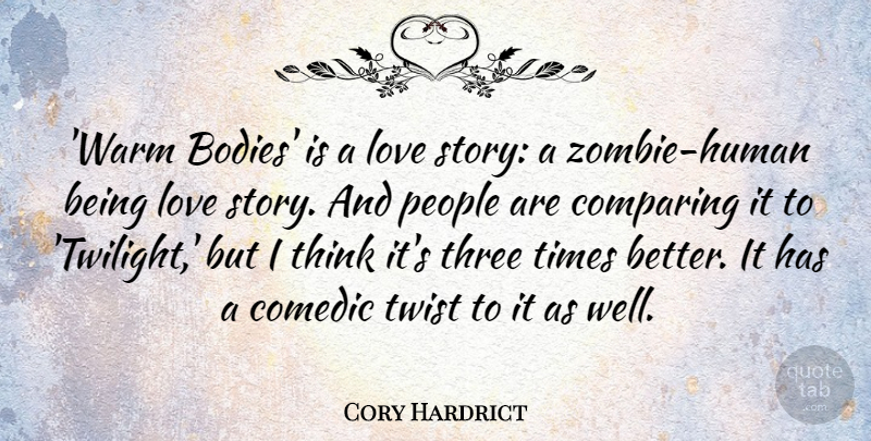 Cory Hardrict Quote About Comedic, Comparing, Love, People, Twist: Warm Bodies Is A Love...
