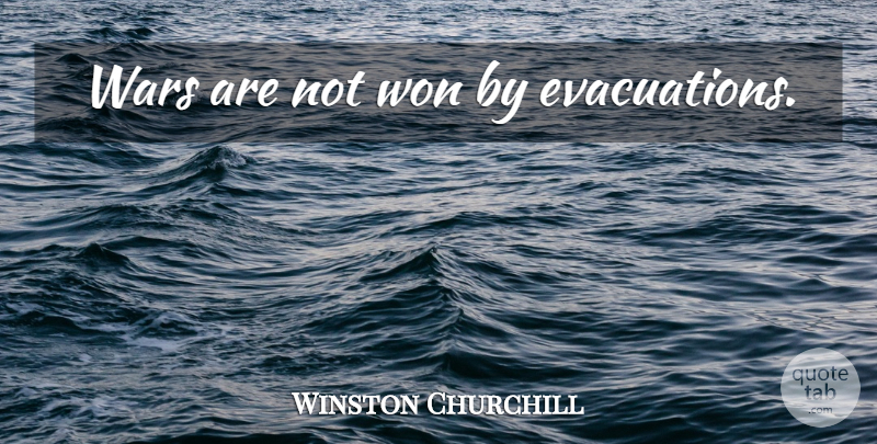 Winston Churchill Quote About Giving Up, War, Dont Give Up: Wars Are Not Won By...