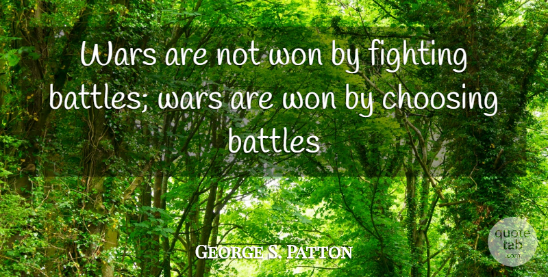 George S. Patton Quote About War, Fighting, Battle: Wars Are Not Won By...