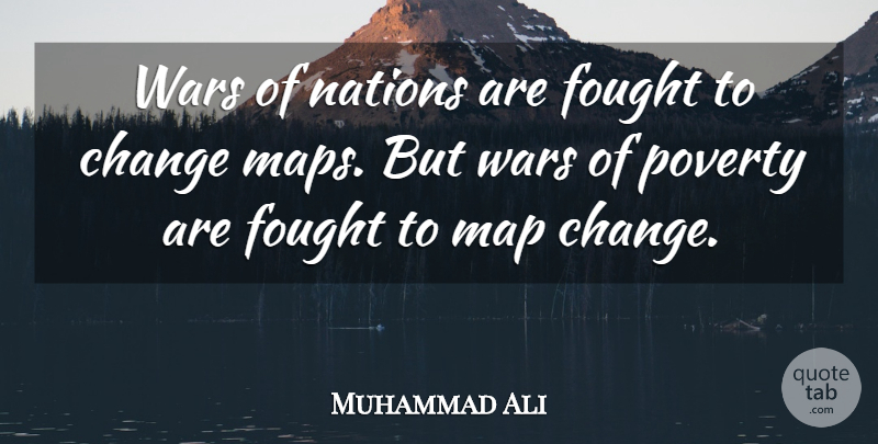 Muhammad Ali Quote About Change, Money, War: Wars Of Nations Are Fought...