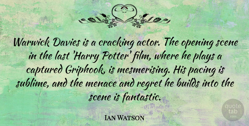 Ian Watson Quote About Builds, Captured, Cracking, Menace, Pacing: Warwick Davies Is A Cracking...