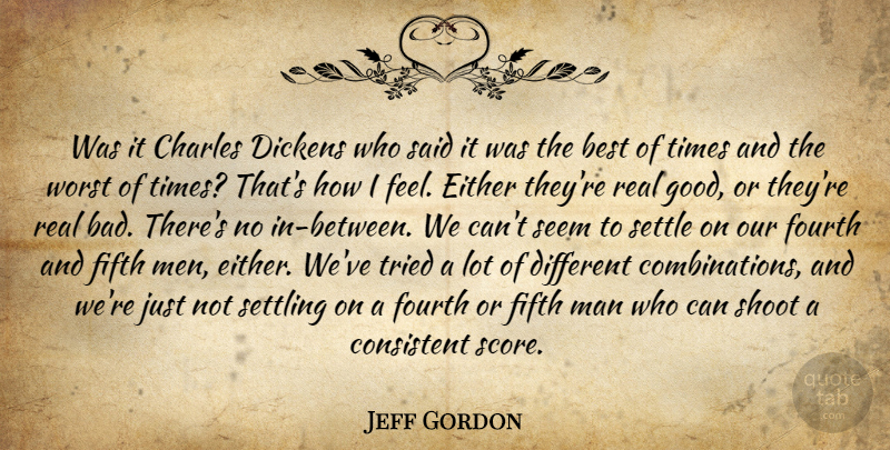 Jeff Gordon Quote About Best, Charles, Consistent, Dickens, Either: Was It Charles Dickens Who...
