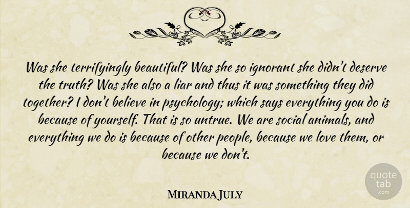 Miranda July Quote About Beautiful, Liars, Believe: Was She Terrifyingly Beautiful Was...