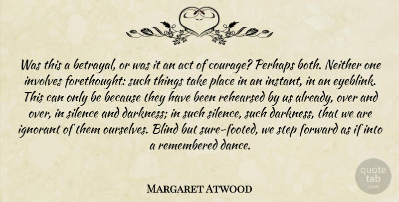 Margaret Atwood Quote About Betrayal, Silence, Darkness: Was This A Betrayal Or...