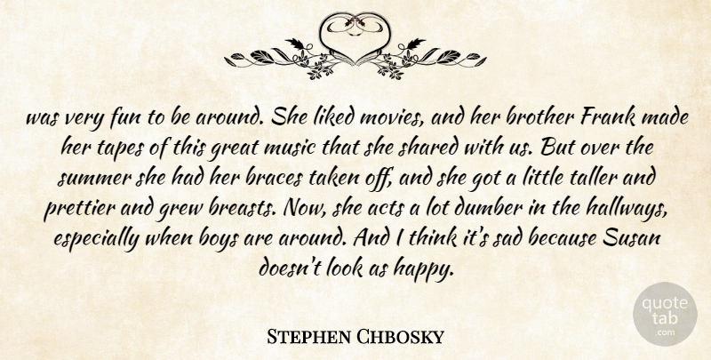 Stephen Chbosky Quote About Summer, Brother, Fun: Was Very Fun To Be...