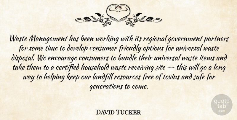 David Tucker Quote About Bundle, Consumer, Consumers, Develop, Encourage: Waste Management Has Been Working...