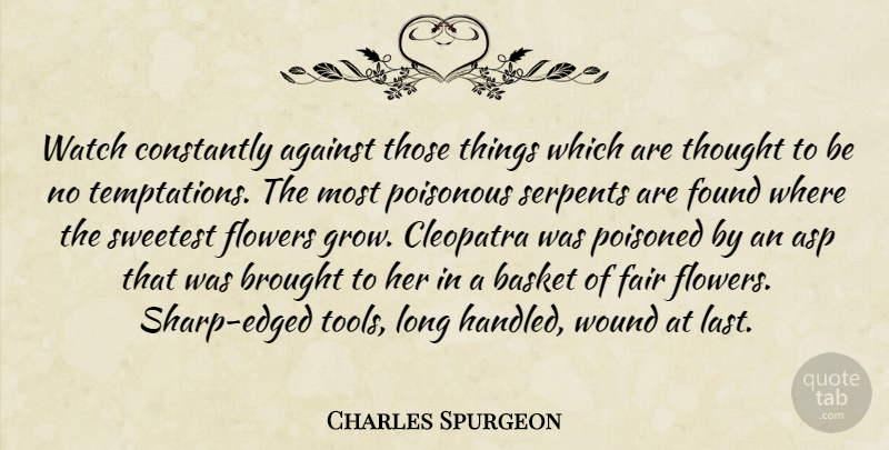 Charles Spurgeon Quote About Prayer, Flower, Long: Watch Constantly Against Those Things...