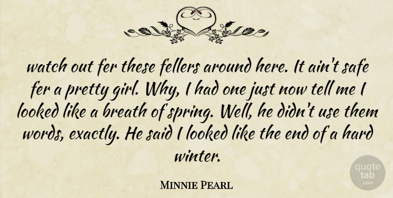 Minnie Pearl Quote About Girl, Spring, Winter: Watch Out Fer These Fellers...
