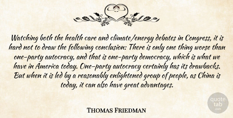 Thomas Friedman Quote About Party, America, People: Watching Both The Health Care...