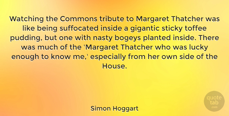 Simon Hoggart Quote About House, Lucky, Toffee: Watching The Commons Tribute To...