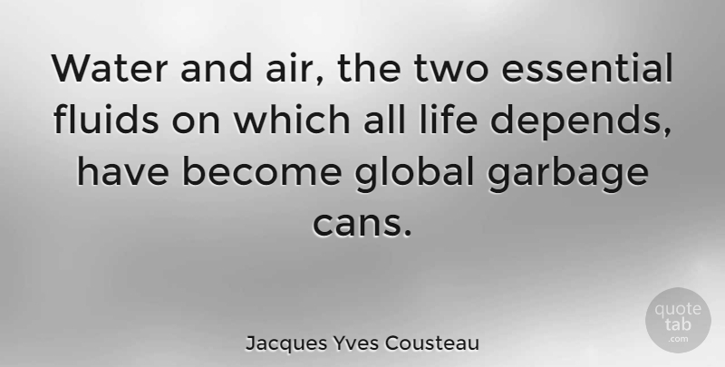 Jacques Yves Cousteau Quote About Ocean, Air, Aquariums: Water And Air The Two...