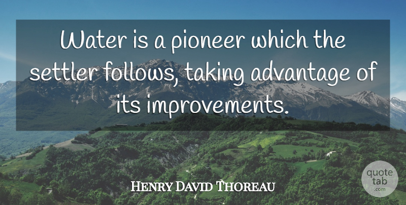 Henry David Thoreau Quote About Water, Pioneers, Improvement: Water Is A Pioneer Which...