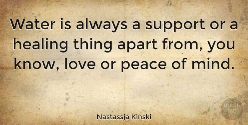 Nastassja Kinski Quote About Healing, Water, Support: Water Is Always A Support...