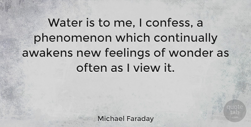 Michael Faraday Quote About Views, Water, Feelings: Water Is To Me I...