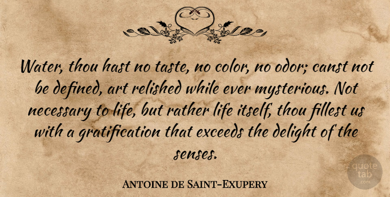 Antoine de Saint-Exupery Quote About Art, Color, Water Of Life: Water Thou Hast No Taste...
