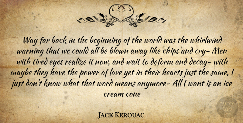 Jack Kerouac Quote About Tired, Heart, Mean: Way Far Back In The...