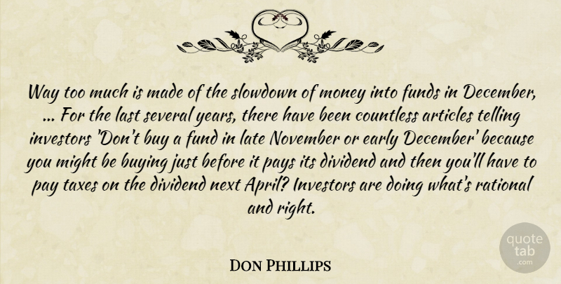 Don Phillips Quote About Articles, Buy, Buying, Countless, Early: Way Too Much Is Made...