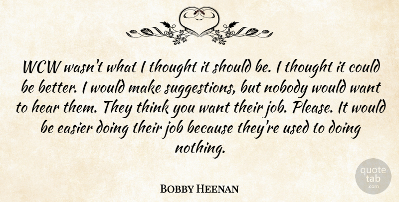 Bobby Heenan Quote About Easier, Job: Wcw Wasnt What I Thought...