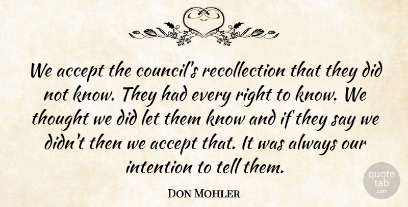 Don Mohler Quote About Accept, Intention: We Accept The Councils Recollection...