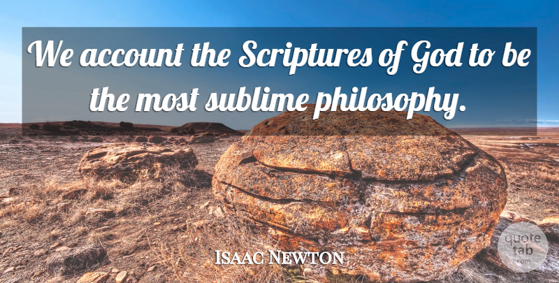 Isaac Newton Quote About Philosophy, Sublime, Scripture: We Account The Scriptures Of...