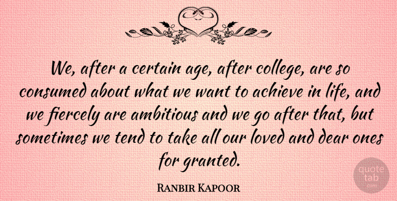 Ranbir Kapoor Quote About Achieve, Age, Ambitious, Certain, Consumed: We After A Certain Age...