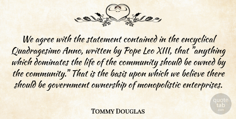 Tommy Douglas Quote About Believe, Government, Community: We Agree With The Statement...