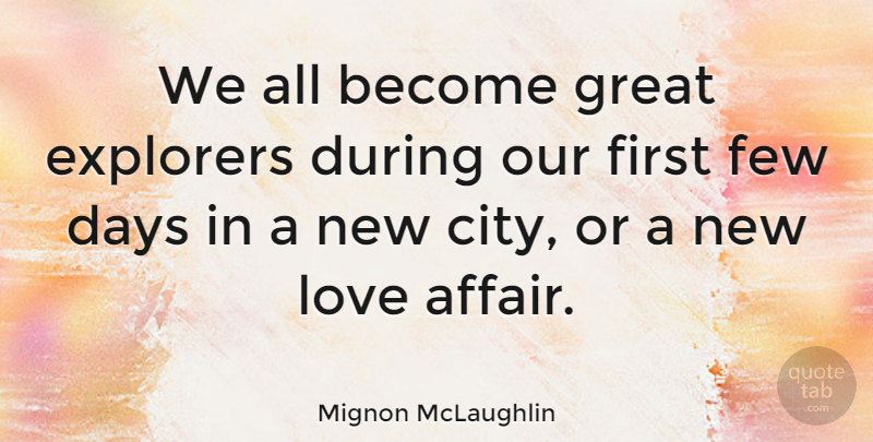 Mignon McLaughlin Quote About Cities, Firsts, Literature: We All Become Great Explorers...