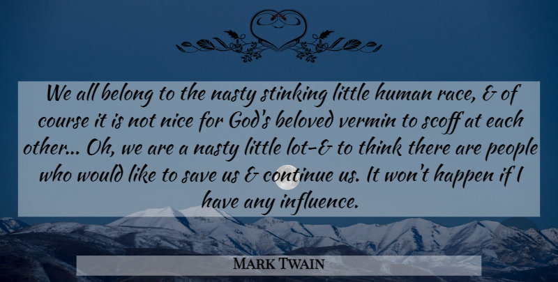 Mark Twain Quote About Nice, Thinking, Race: We All Belong To The...