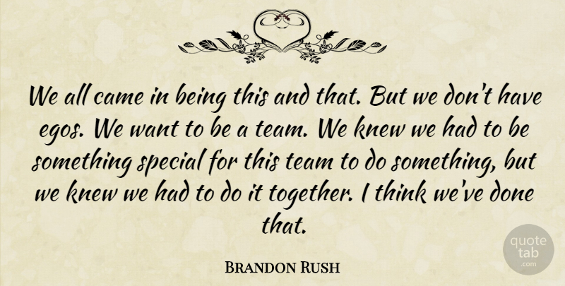 Brandon Rush Quote About Came, Knew, Special, Team: We All Came In Being...