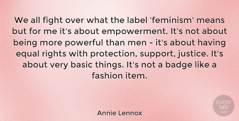 Annie Lennox Quote About Fashion, Powerful, Mean: We All Fight Over What...