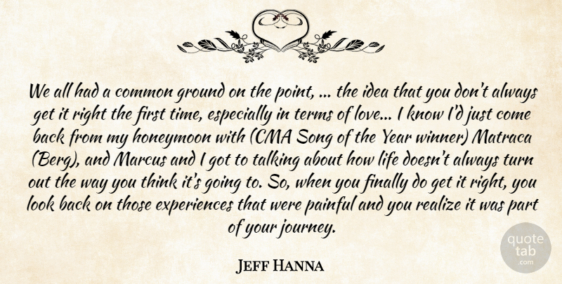 Jeff Hanna Quote About Common, Finally, Ground, Honeymoon, Life: We All Had A Common...