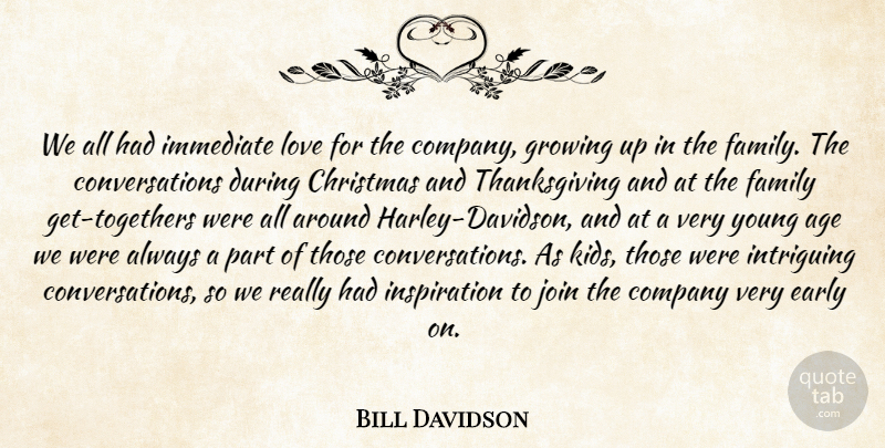 Bill Davidson Quote About Age, Christmas, Company, Early, Family: We All Had Immediate Love...
